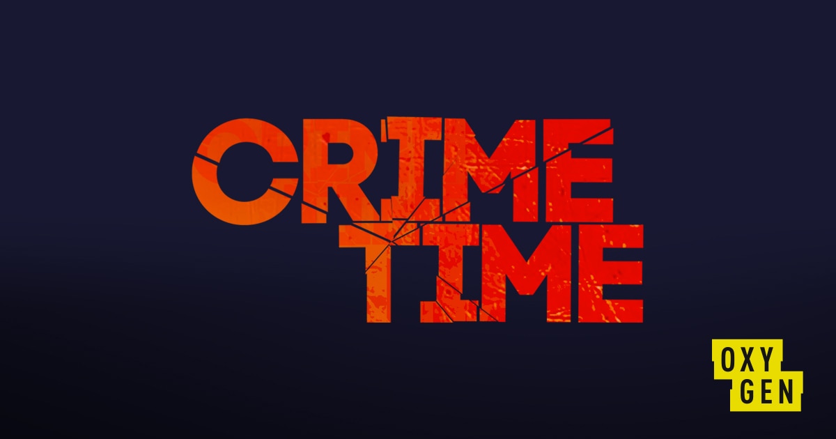 Crime Time | Oxygen Official Site