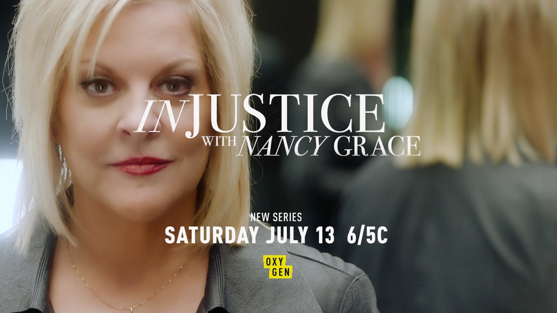 Injustice with Nancy Grace Premieres Saturday, July 13th