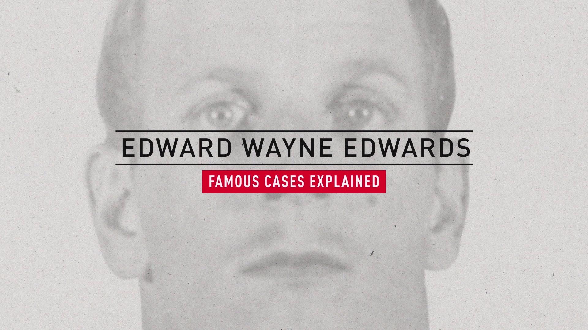 The Edward Wayne Edwards Case, Explained