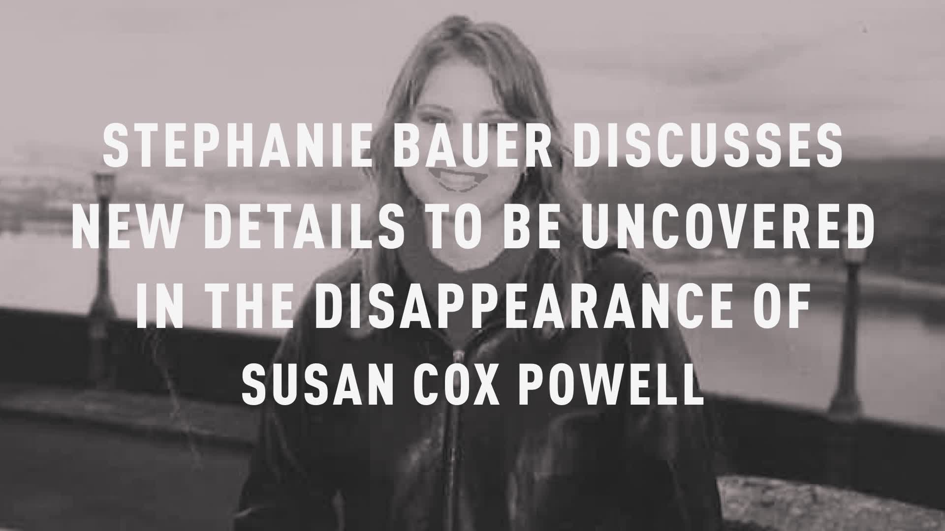 Stephanie Bauer Discusses New Evidence to Be Revealed in 'The Disappearance of Susan Cox Powell'