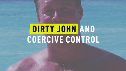 Dirty John and Coercive Control