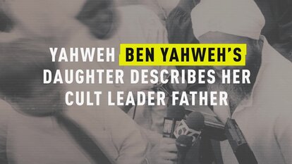 Yahweh Ben Yahweh’s Daughter Describes Her Cult Leader Father
