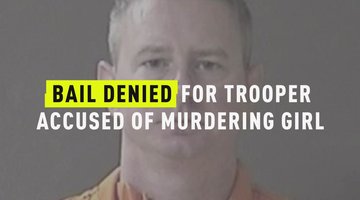 Bail Denied For Trooper Accused Of Murdering Girl