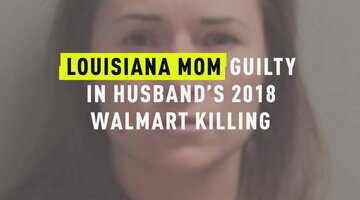 Louisiana Mom Guilty In Husband’s 2018 Walmart Killing