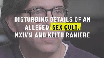 Disturbing Details of an Alleged Sex Cult, NXIVM and Keith Raniere