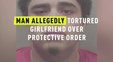 Man Allegedly Tortured Girlfriend Over Protective Order