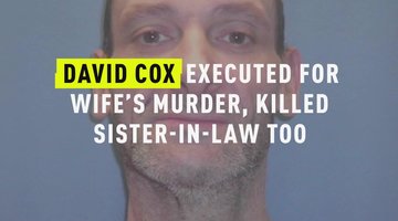 David Cox Executed For Wife's Murder, Killed Sister-In-Law Too