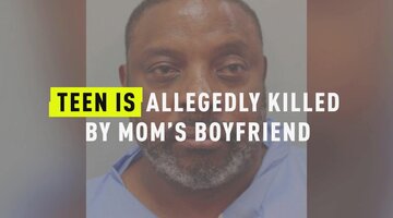 Teen Is Allegedly Killed By Mom's Boyfriend