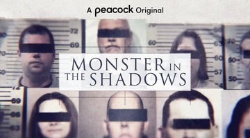 True Crime Buzz: 'Monster In The Shadows' Documentary Series Available Now On Peacock