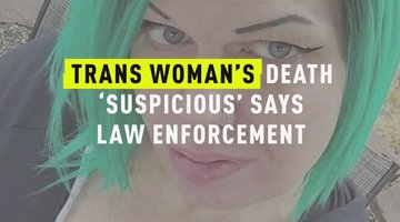 Trans Woman’s Death ‘Suspicious’, Says Law Enforcement