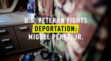 U.S. Veteran Fights Deportation: Miguel Perez, Jr.