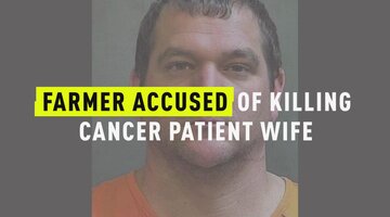 Farmer Accused Of Killing Cancer Patient Wife