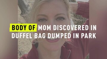 Body Of Mom Found In Duffel Bag Dumped In Park