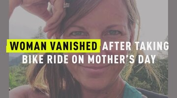 Woman Vanished After Taking Bike Ride On Mother’s Day