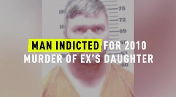 Man Indicted For 2010 Murder Of Ex's Daughter