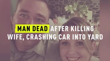 Man Dead After Killing Wife, Crashing Car Into Yard