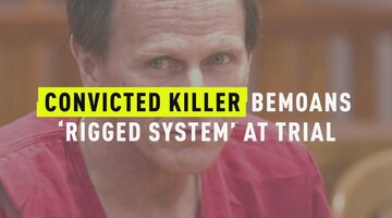 Convicted Killer Bemoans 'Rigged System' At Trial