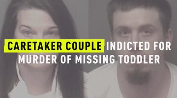 Caretaker Couple Indicted For Murder Of Missing Toddler