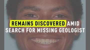 Remains Discovered Amid Search For Missing Geologist