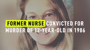 Former Nurse Convicted For Murder Of 12-Year-Old In 1986