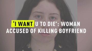 'I Want U To Die': Woman Accused Of Killing Boyfriend