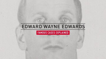 The Edward Wayne Edwards Case, Explained