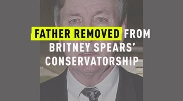 Father Removed From Britney Spears' Conservatorship