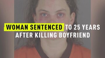 Woman Sentenced To 25 Years After Killing Boyfriend