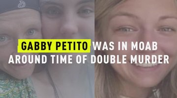 Gabby Petito Was In Moab Around Time Of Double Murder