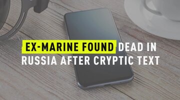 Ex-Marine Found Dead In Russia After Cryptic Text