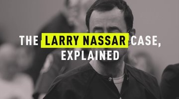 The Larry Nassar Case, Explained