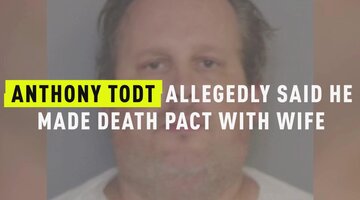 Anthony Todt Allegedly Said He Made Death Pact With Wife
