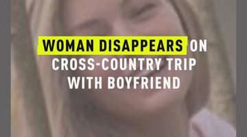 Woman Disappears On Cross-Country Trip With Boyfriend