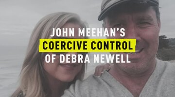 John Meehan’s Coercive Control of Debra Newell