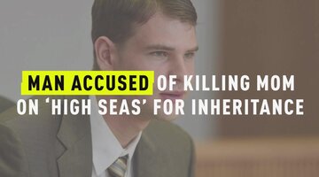 Man Accused Of Killing Mom On 'High Seas' For Inheritance