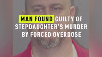 Man Found Guilty Of Stepdaughter’s Murder By Forced Overdose