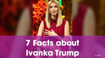 7 Facts About Ivanka Trump