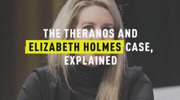 The Theranos and Elizabeth Holmes Case, Explained