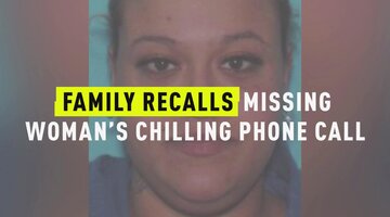 Family Recalls Missing Woman's Chilling Phone Call