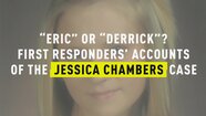 "Eric" or "Derrick"?: First Responders' Accounts of the Jessica Chambers Case