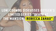 Loni Coombs Discusses Oxygen’s Limited Series “Death At The Mansion: Rebecca Zahau"