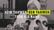 How Yahweh Ben Yahweh Took His Name